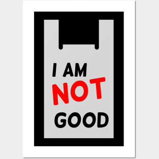 I am not good Posters and Art